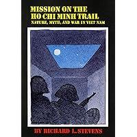 Mission on the Ho Chi Minh Trail: Nature, Myth, and War in Viet Nam Mission on the Ho Chi Minh Trail: Nature, Myth, and War in Viet Nam Kindle Paperback