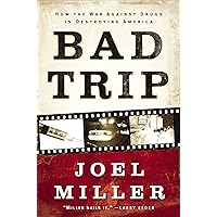 Bad Trip: How the War Against Drugs Is Destroying America Bad Trip: How the War Against Drugs Is Destroying America Kindle Hardcover Paperback