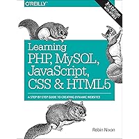 Learning PHP, MySQL, JavaScript, CSS & HTML5: A Step-by-Step Guide to Creating Dynamic Websites Learning PHP, MySQL, JavaScript, CSS & HTML5: A Step-by-Step Guide to Creating Dynamic Websites Paperback