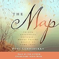 The Map: To Our Responsive Universe, Where Dreams Really Do Come True! The Map: To Our Responsive Universe, Where Dreams Really Do Come True! Audible Audiobook Paperback Kindle