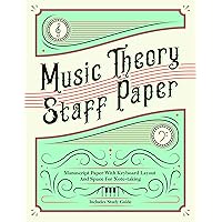 Music Theory Staff Paper: Manuscript Paper with Keyboard Layout and Space for Note-Taking