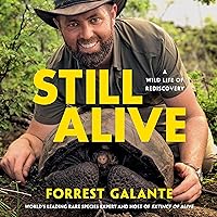 Still Alive: A Wild Life of Rediscovery Still Alive: A Wild Life of Rediscovery Audible Audiobook Paperback Kindle Hardcover Audio CD