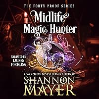 Midlife Magic Hunter: The Forty Proof Series, Book 7