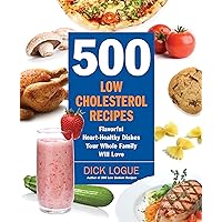 500 Low-Cholesterol Recipes: Flavorful Heart-Healthy Dishes Your Whole Family Will Love 500 Low-Cholesterol Recipes: Flavorful Heart-Healthy Dishes Your Whole Family Will Love Paperback Kindle Hardcover