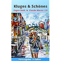 Kluges & Schönes: Eugen Roth - Claude Monet 2.0 (German Edition)