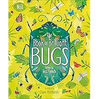 The Book of Brilliant Bugs (The Magic and Mystery of the Natural World) The Book of Brilliant Bugs (The Magic and Mystery of the Natural World) Hardcover Kindle