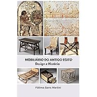 MOBILIÁRIO DO ANTIGO EGITO: Design e História (HISTÓRIA DO MOBILIÁRIO - ANTIGO EGITO E ANTIGA GRÉCIA Livro 1) (Portuguese Edition) MOBILIÁRIO DO ANTIGO EGITO: Design e História (HISTÓRIA DO MOBILIÁRIO - ANTIGO EGITO E ANTIGA GRÉCIA Livro 1) (Portuguese Edition) Kindle Hardcover Paperback