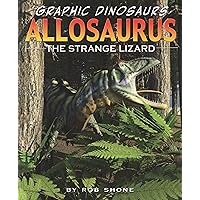 Allosaurus: The Strange Lizard (Graphic Dinosaurs)
