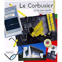 Le Corbusier in His Own Words Le Corbusier in His Own Words Hardcover