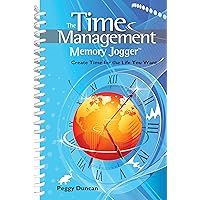 The Time Management Memory Jogger: Create Time for the Life You Want The Time Management Memory Jogger: Create Time for the Life You Want Spiral-bound Kindle