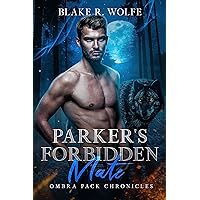 Parker's Forbidden Mate: Gay Wolf Shifter Romance (Ombra Pack Chronicles Book 1)