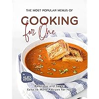 The Most Popular Menus of Cooking for One: Delicious and Super Easy-to-Make Recipes for You The Most Popular Menus of Cooking for One: Delicious and Super Easy-to-Make Recipes for You Kindle Hardcover Paperback