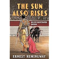 The Sun Also Rises: Deluxe Illustrated Edition The Sun Also Rises: Deluxe Illustrated Edition Hardcover Kindle
