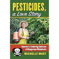 Pesticides, A Love Story: America's Enduring Embrace of Dangerous Chemicals (CultureAmerica) Pesticides, A Love Story: America's Enduring Embrace of Dangerous Chemicals (CultureAmerica) Kindle Hardcover Paperback