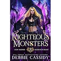 Righteous Monsters (New Blood: Eldritch Blues Book 3) Righteous Monsters (New Blood: Eldritch Blues Book 3) Kindle Hardcover Paperback