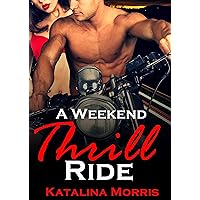 A Weekend Thrill Ride: Motorcycle Erotica A Weekend Thrill Ride: Motorcycle Erotica Kindle