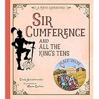 Sir Cumference and All the King's Tens: A Math Adventure Sir Cumference and All the King's Tens: A Math Adventure Paperback Kindle Hardcover