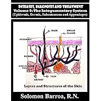 Diseases, Diagnosis and Treatment (The Integumentary System Book 9) Diseases, Diagnosis and Treatment (The Integumentary System Book 9) Kindle Paperback