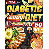 2024 Easy Diabetic Diet Cookbook After 50: 2000 Days Delicious, Low Carb & Low Sugar Recipes Book for Pre Diabetic, Type 2 Diabetes | Includes A 30-Day Meal Plan for Better Eating Habits 2024 Easy Diabetic Diet Cookbook After 50: 2000 Days Delicious, Low Carb & Low Sugar Recipes Book for Pre Diabetic, Type 2 Diabetes | Includes A 30-Day Meal Plan for Better Eating Habits Kindle Paperback