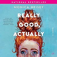 Really Good, Actually: A Novel Really Good, Actually: A Novel