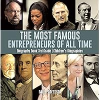 The Most Famous Entrepreneurs of All Time - Biography Book 3rd Grade | Children's Biographies The Most Famous Entrepreneurs of All Time - Biography Book 3rd Grade | Children's Biographies Kindle Audible Audiobook Paperback