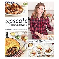 Upscale Downhome: Family Recipes, All Gussied Up Upscale Downhome: Family Recipes, All Gussied Up Paperback Kindle