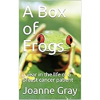A Box of Frogs: A year in the life of a breast cancer patient