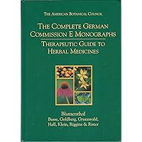 The Complete German Commission E Monographs: Therapeutic Guide to Herbal Medicines The Complete German Commission E Monographs: Therapeutic Guide to Herbal Medicines Hardcover