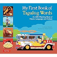 My First Book of Tagalog Words: An ABC Rhyming Book of Filipino Language and Culture (My First Words) My First Book of Tagalog Words: An ABC Rhyming Book of Filipino Language and Culture (My First Words) Hardcover Kindle