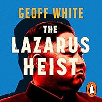 The Lazarus Heist: From Hollywood to High Finance: Inside North Korea's Global Cyber War The Lazarus Heist: From Hollywood to High Finance: Inside North Korea's Global Cyber War Audible Audiobook Kindle Paperback Hardcover