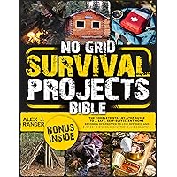 NO-GRID SURVIVAL PROJECTS BIBLE: The Complete Step-by-Step Guide to a safe, self-sufficient home - Become a DIY prepper to live off-grid and overcome crises, disruptions, and disasters NO-GRID SURVIVAL PROJECTS BIBLE: The Complete Step-by-Step Guide to a safe, self-sufficient home - Become a DIY prepper to live off-grid and overcome crises, disruptions, and disasters Kindle
