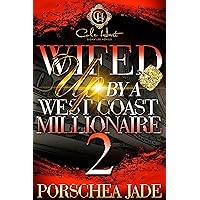 Wifed Up By A West Coast Millionaire 2: An African American Romance Wifed Up By A West Coast Millionaire 2: An African American Romance Kindle Paperback