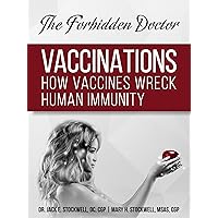 How Vaccines Wreck Human Immunity: A Forbidden Doctor Publication (1) How Vaccines Wreck Human Immunity: A Forbidden Doctor Publication (1) Kindle Paperback