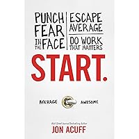 Start: Punch Fear in the Face, Escape Average and Do Work That Matters Start: Punch Fear in the Face, Escape Average and Do Work That Matters Audible Audiobook Hardcover Kindle Audio CD