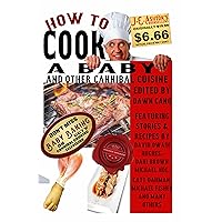 How to Cook a Baby: And Other Cannibal Cuisine How to Cook a Baby: And Other Cannibal Cuisine Kindle Paperback