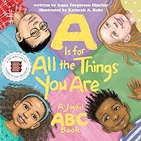 A Is for All the Things You Are: A Joyful ABC Book A Is for All the Things You Are: A Joyful ABC Book Board book Kindle