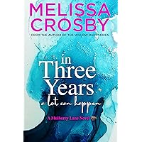 In Three Years: An emotional and touching story about friendship, love, and loss (A Mulberry Lane Novel Book 3) In Three Years: An emotional and touching story about friendship, love, and loss (A Mulberry Lane Novel Book 3) Kindle Paperback