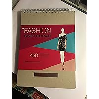 The Fashion Sketchpad: 420 Figure Templates for Designing Looks and Building Your Portfolio (Drawing Books, Fashion Books, Fashion Design Books, Fashion Sketchbooks) The Fashion Sketchpad: 420 Figure Templates for Designing Looks and Building Your Portfolio (Drawing Books, Fashion Books, Fashion Design Books, Fashion Sketchbooks) Spiral-bound
