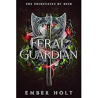 Feral Guardian: An Age Gap Bodyguard Romance (The Princesses of Ruin Book 2) Feral Guardian: An Age Gap Bodyguard Romance (The Princesses of Ruin Book 2) Kindle Paperback