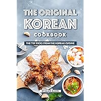 The Original Korean Cookbook: The Top Picks from The Korean Cuisine The Original Korean Cookbook: The Top Picks from The Korean Cuisine Kindle Paperback