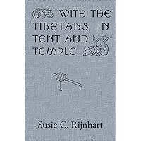 With the Tibetans in Tent and Temple With the Tibetans in Tent and Temple Kindle Hardcover Paperback