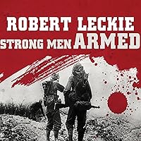 Strong Men Armed: The United States Marines Against Japan Strong Men Armed: The United States Marines Against Japan Audible Audiobook Paperback Kindle Hardcover Mass Market Paperback Audio CD