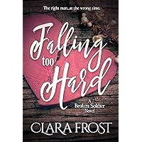 Falling Too Hard: A Broken Soldier Novel Falling Too Hard: A Broken Soldier Novel Kindle