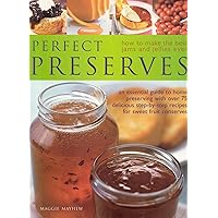Perfect Preserves: How to Make the Best Ever Jams and Jellies Perfect Preserves: How to Make the Best Ever Jams and Jellies Paperback
