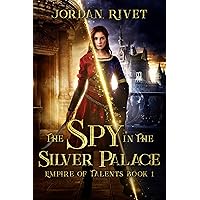 The Spy in the Silver Palace (Empire of Talents Book 1) The Spy in the Silver Palace (Empire of Talents Book 1) Kindle Hardcover Paperback