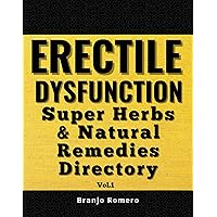 ERECTILE DYSFUNCTION: Super Herbs & Natural Remedies Directory Vol.1 ERECTILE DYSFUNCTION: Super Herbs & Natural Remedies Directory Vol.1 Kindle Paperback