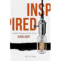 Inspired: A Bible Companion for Teens Inspired: A Bible Companion for Teens Kindle Paperback