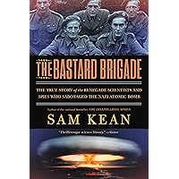 The Bastard Brigade: The True Story of the Renegade Scientists and Spies Who Sabotaged the Nazi Atomic Bomb The Bastard Brigade: The True Story of the Renegade Scientists and Spies Who Sabotaged the Nazi Atomic Bomb Kindle Audible Audiobook Paperback Hardcover Audio CD