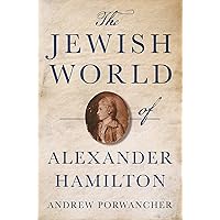 The Jewish World of Alexander Hamilton The Jewish World of Alexander Hamilton Hardcover Kindle Audible Audiobook Paperback Audio CD
