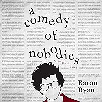 A Comedy of Nobodies: A Collection of Stories A Comedy of Nobodies: A Collection of Stories Hardcover Audible Audiobook Kindle Audio CD